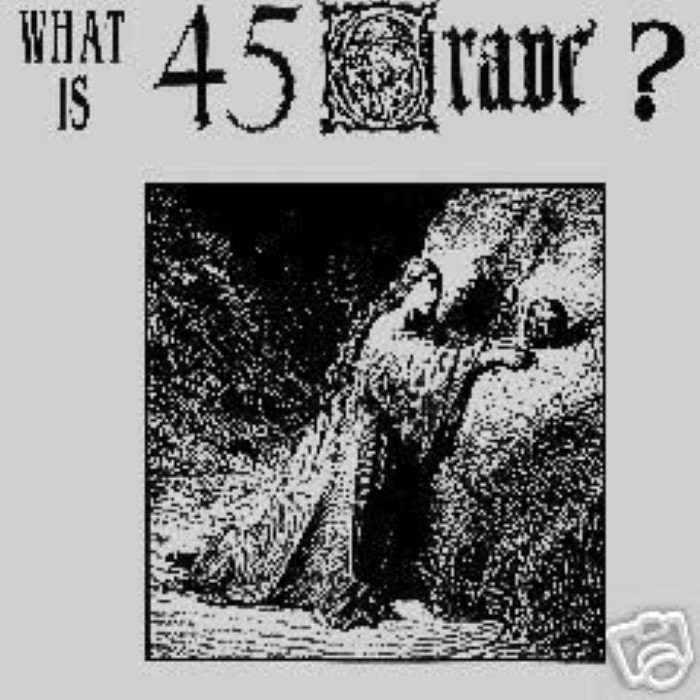 What Is 45 Grave? cover