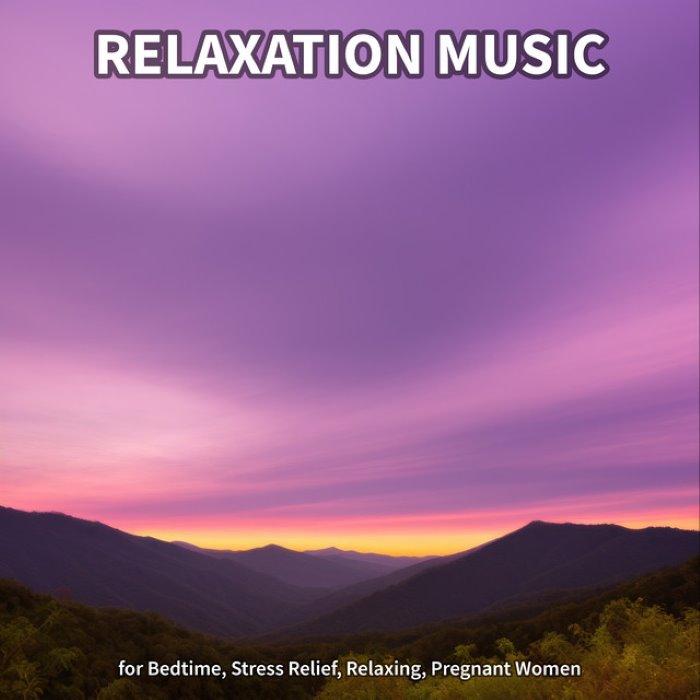 Relaxation Music for Bedtime, Stress Relief, Relaxing, Pregnant Women cover