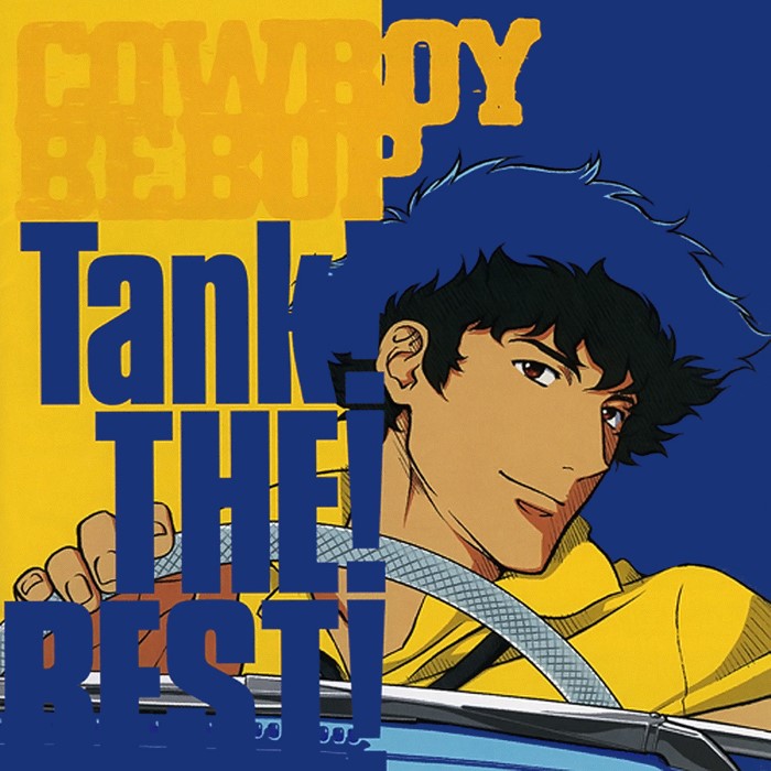 Cowboy Bebop: Tank! THE! BEST!