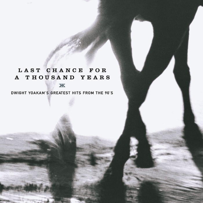 Last Chance for a Thousands Years: Dwight Yoakam's Greatest Hits From the 90's cover