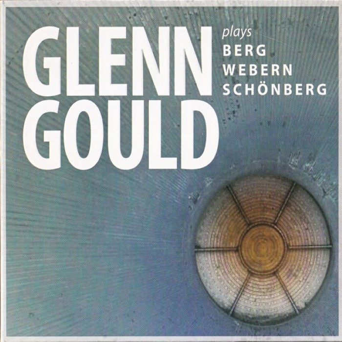 Glenn Gould Plays Schoenberg, Berg, Webern