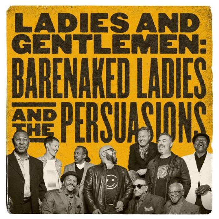 Ladies and Gentlemen: Barenaked Ladies and The Persuasions