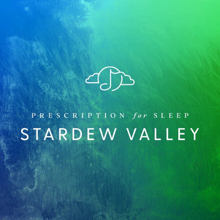 Prescription for Sleep: Stardew Valley