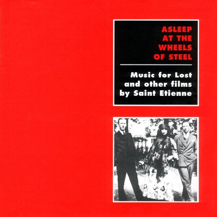 Asleep at the Wheels of Steel: Music for Lost and Other Films by Saint Etienne cover
