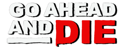 Go Ahead and Die — Logo